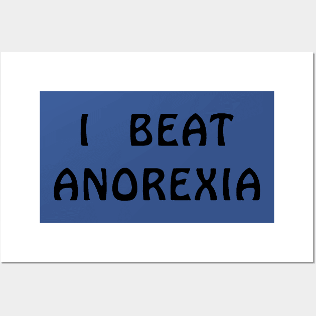 I Beat Anorexia 1 Wall Art by guyo ther